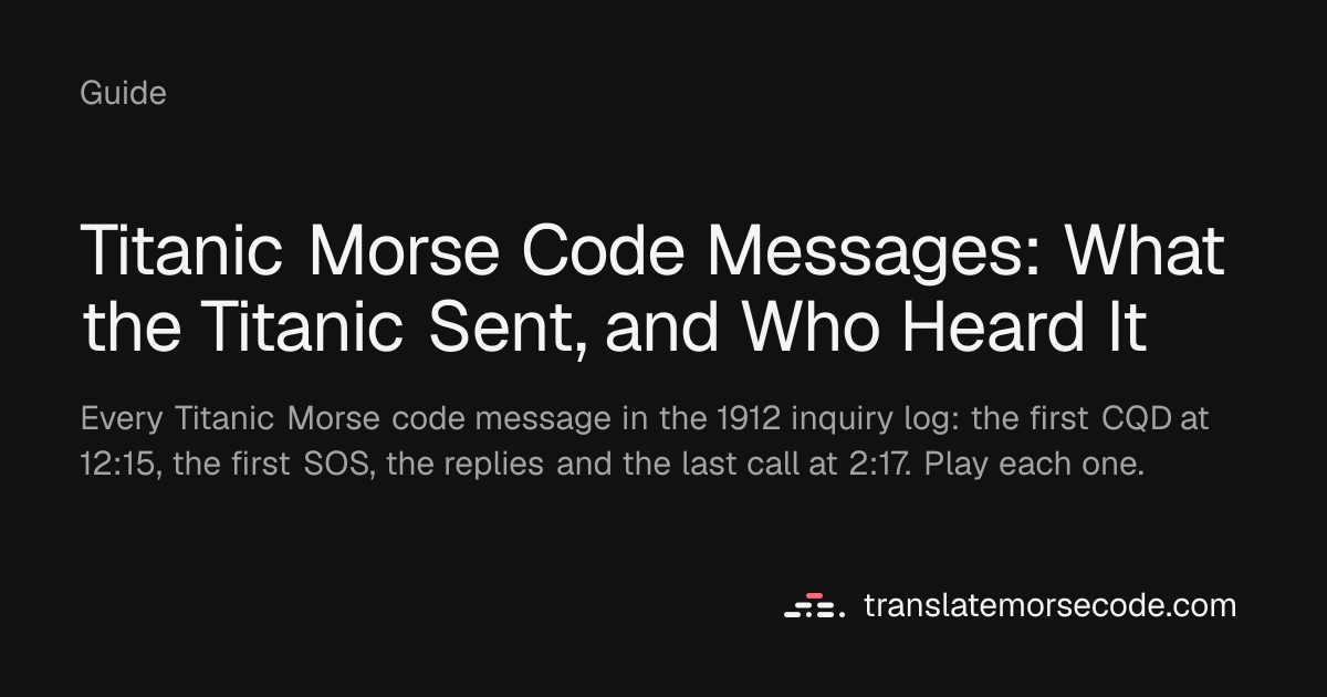 Titanic Morse Code Messages: CQD, SOS and the Full Log